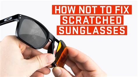 scratched sunglasses repair|removing scratches from sunglass lens.